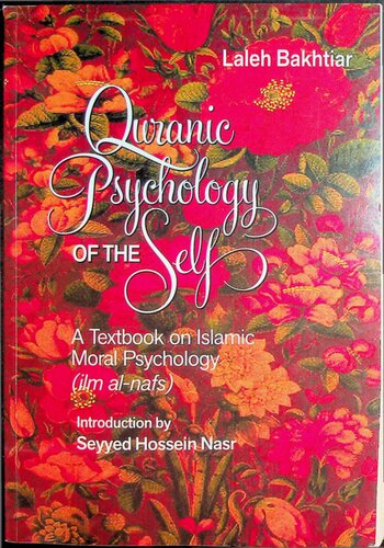 Quranic Psychology Of The Self A Textbook On Islamic Moral Psychology Ilm Annafs Laleh Bakhtiar