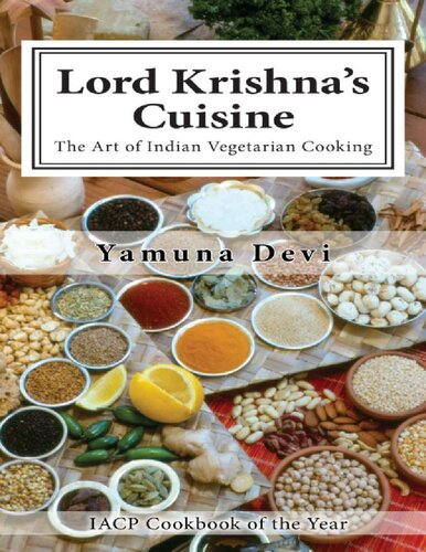 Lord Krishnas Cuisine The Art Of Indian Vegetarian Cooking 1st Edition Yamuna Devi