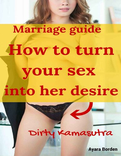 How To Turn Your Sex Into Her Desire Dirty Kamasutra Borden