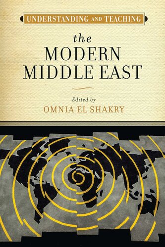 Understanding And Teaching The Modern Middle East Omnia El Shakry