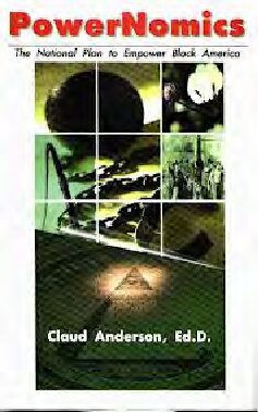 Powernomics The National Plan To Empower Black America 1st Edition Dr Claud Anderson