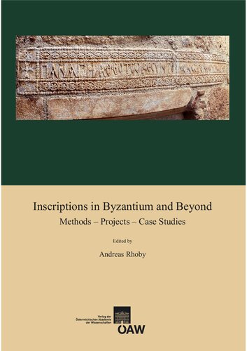 Inscriptions In Byzantium And Beyond Methods Projects Case Studies Andreas Rhoby Ed