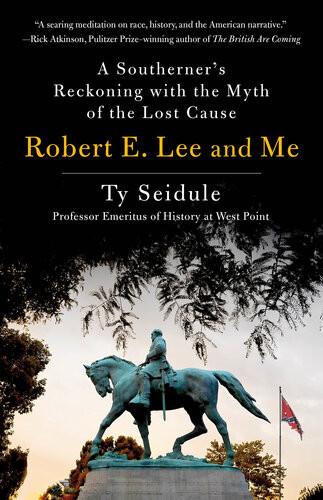 Robert E Lee And Me Ty Seidule