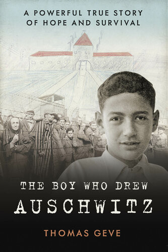 The Boy Who Drew Auschwitz Thomas Geve Charles Inglefield