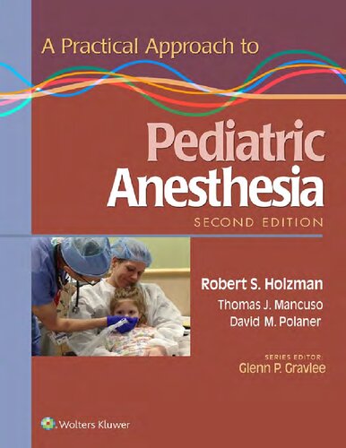 A Practical Approach To Pediatric Anesthesia Robert S Holzman Thomas J Mancuso David M Polaner