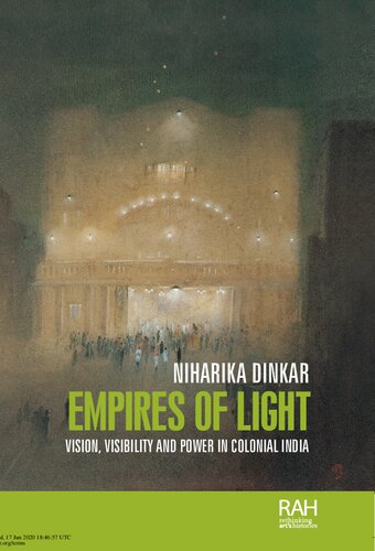 Empires Of Light Vision Visibility And Power In Colonial India Niharika Dinkar