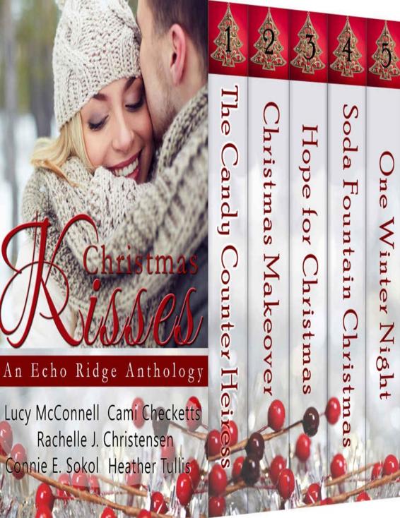 Christmas Kisses An Echo Ridge Anthology 1st Edition Various Authors