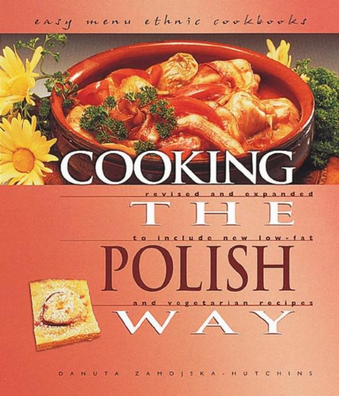 Cooking The Polish Way Revised And Expanded To Include New Lowfat And Vegetarian Recipes Danuta Zamojskahutchins