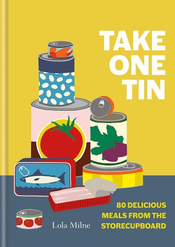 Take One Can 80 Delicious Meals From The Cupboard Lola Milne Lola Milne