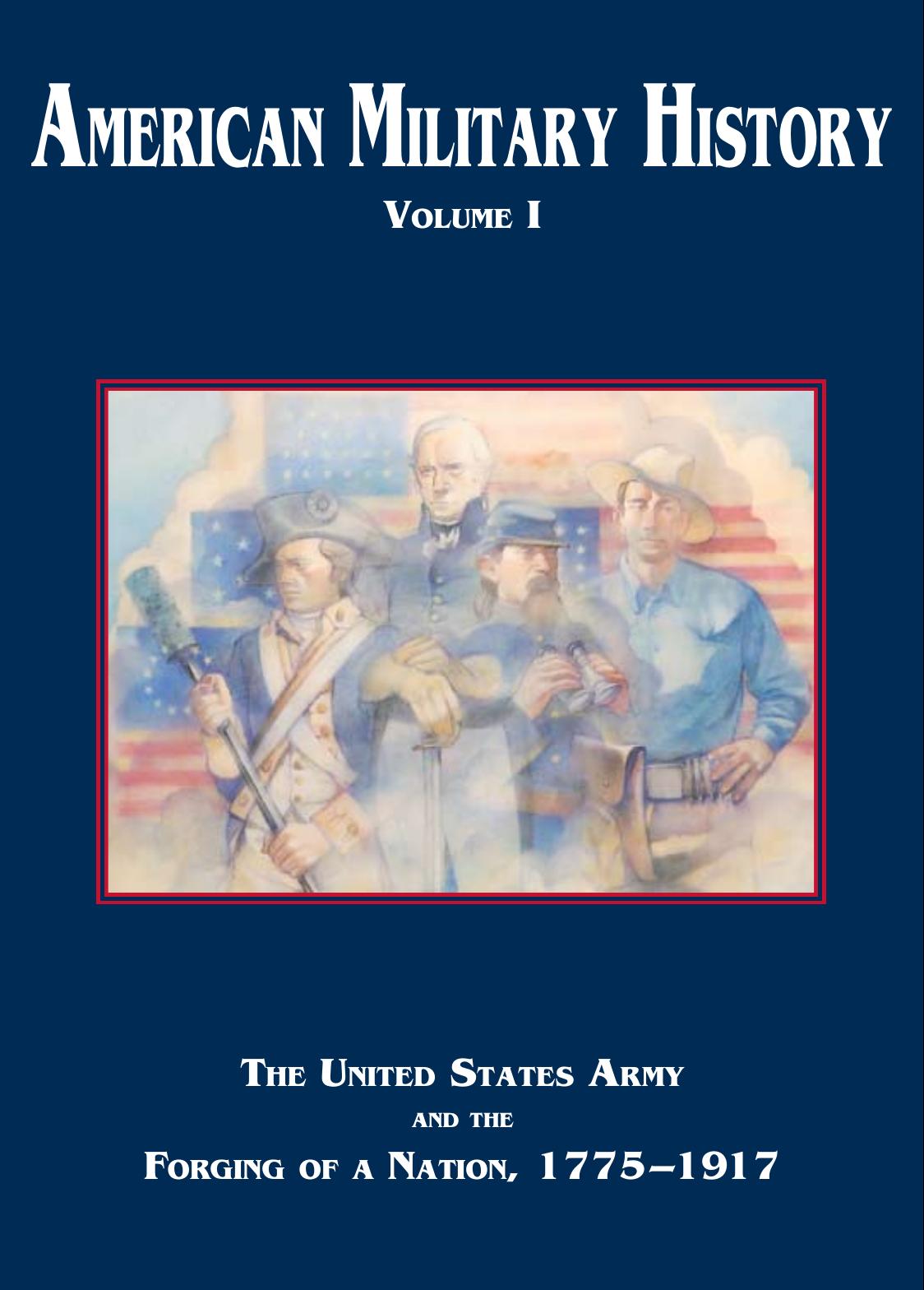American Military History Volume 1 The United States Army And The Forging Of A Nation 17751917 2nd Richard W Stewart