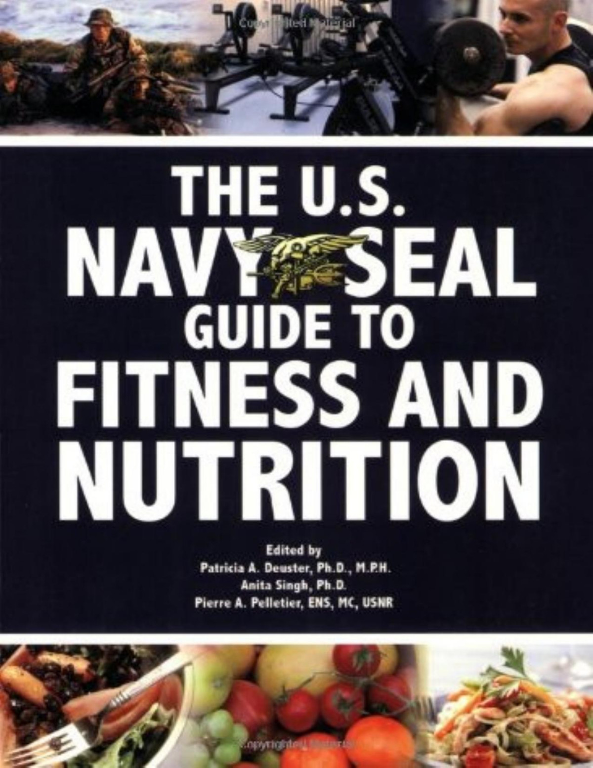 The Us Navy Seal Guide To Fitness And Nutrition Patricia A Deuster U S Navy Anita Singh Pierre A Pelletier Deuster