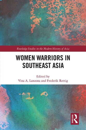 Women Warriors In Southeast Asia Vina A Lanzona Tobias Rettig