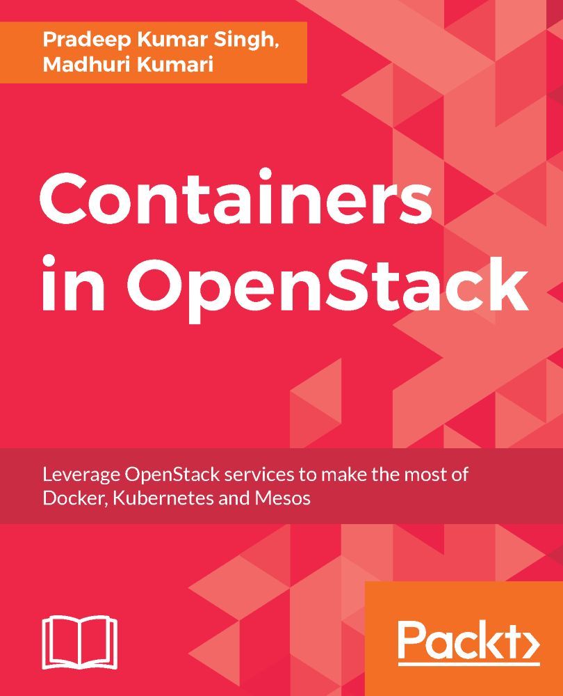 Containers In Openstack Leverage Openstack Services To Make The Most Of Docker Kubernetes And Mesos Pradeep Kumar Singh Madhuri Kumari