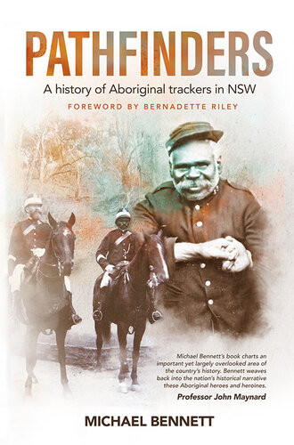 Pathfinders A History Of Aboriginal Trackers In Nsw Michael Bennett