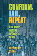 Conform Fail Repeat How Power Distorts Collective Action Christopher Samuel