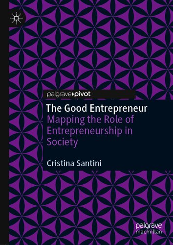 The Good Entrepreneur Mapping The Role Of Entrepreneurship In Society Cristina Santini