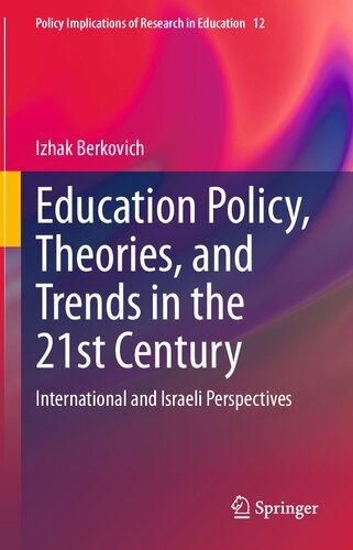 Education Policy Theories And Trends In The 21st Century International And Israeli Perspectives Izhak Berkovich
