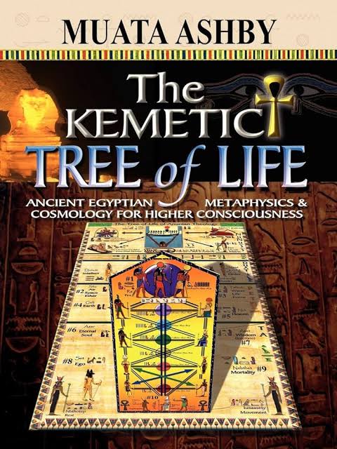 The Kemetic Tree Of Life Ancient Egyptian Metaphysics And Cosmology For Higher Consciousness Muata Ashby