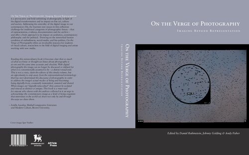 On The Verge Of Photography Imaging Beyond Representation Daniel Rubinsteen Johnny Golding Andy Fisher