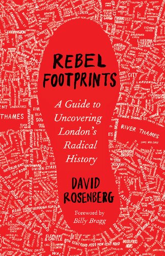 Rebel Footprints A Guide To Uncovering Londons Radical History David Rosenberg