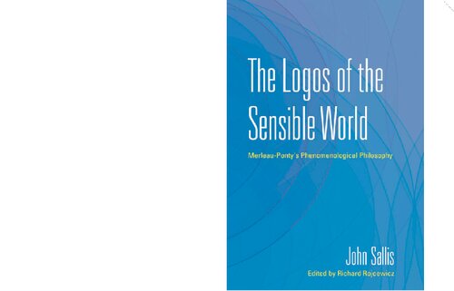 The Logos Of The Sensible World Merleaupontys Phenomenological Philosophy John Sallis