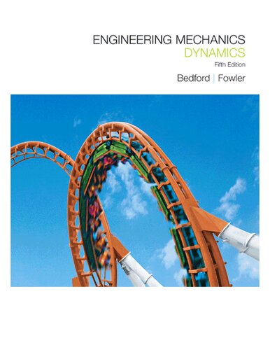 Engineering Mechanics Dynamics 5th Edition Anthony Bedford Wallace Fowler