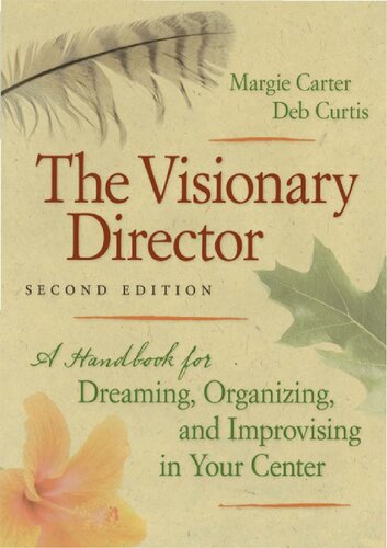 The Visionary Director A Handbook For Dreaming Organizing And Improvising In Your Center 2nd Edition Margie Carter And Deb Curtis