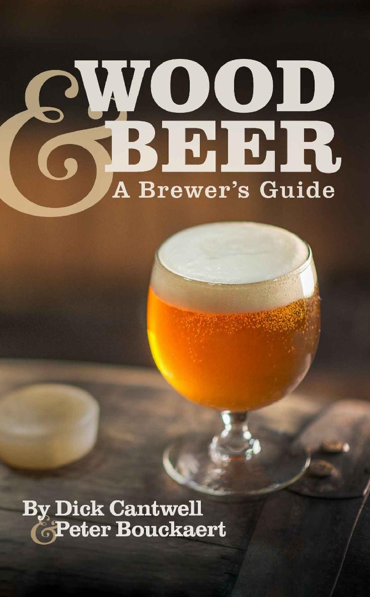 Wood Beer A Brewers Guide Dick Cantwell Peter Bouckaert Cantwell
