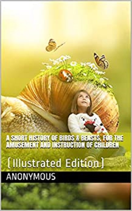 A Short History Of Birds Beasts For The Amusement And Instruction Of Children Anonymous