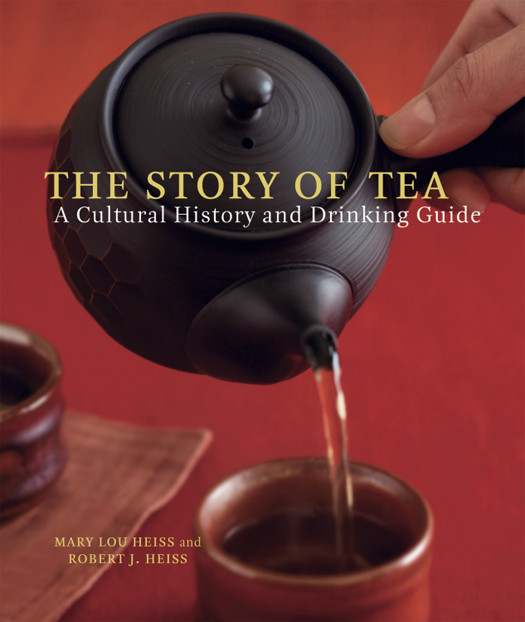 The Story Of Tea A Cultural History And Drinking Guide Mary Lou Heiss