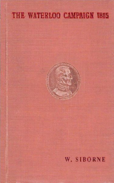 The Waterloo Campaign 1815 William Siborne