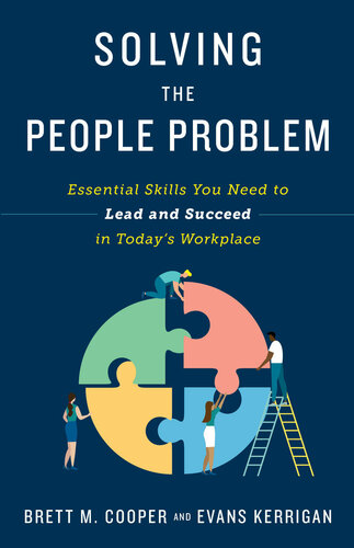 Solving The People Problem Essential Skills You Need To Lead And Succeed In Todays Workplace Brett M Cooper