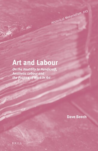 Art And Labour On The Hostility To Handicraft Aesthetic Labour And The Politics Of Work In Art Dave Beech