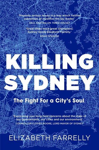Killing Sydney The Fight For A Citys Soul Elizabeth Farrelly