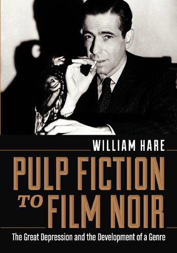 Pulp Fiction To Film Noir The Great Depression And The Development Of A Genre William Hare
