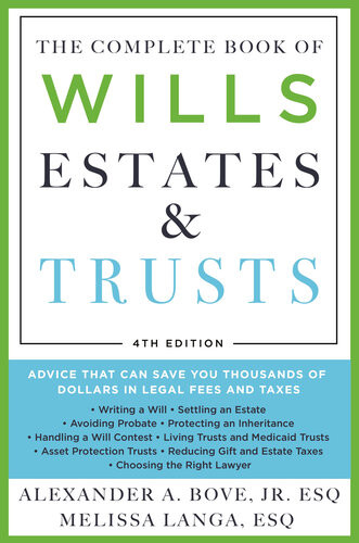 The Complete Book Of Wills Estates Trusts 4th Edition Advice That Can Save You Thousands Of Dollars In Legal Fees And Taxes Alexander A Bove Jr