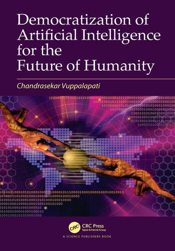 Democratization Of Artificial Intelligence For The Future Of Humanity Chandrasekar Vuppalapati