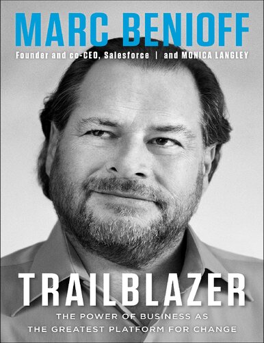 Trailblazerthe Power Of Business As The Greatest Platform For Change Marc Benioff Monica Langley