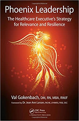 Phoenix Leadership The Healthcare Executives Strategy For Relevance And Resilience Valentina Gokenbach