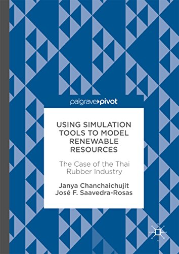 Using Simulation Tools To Model Renewable Resources The Case Of The Thai Rubber Industry Chanchaichujit