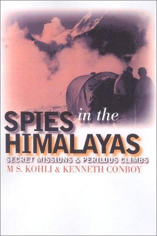 Spies In The Himalayas Secret Missions And Perilous Climbs Ms Kohli
