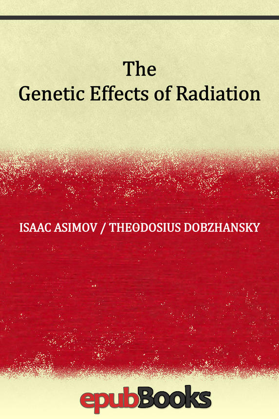 The Genetic Effects Of Radiation Isaac Asimov Theodosius Dobzhansky