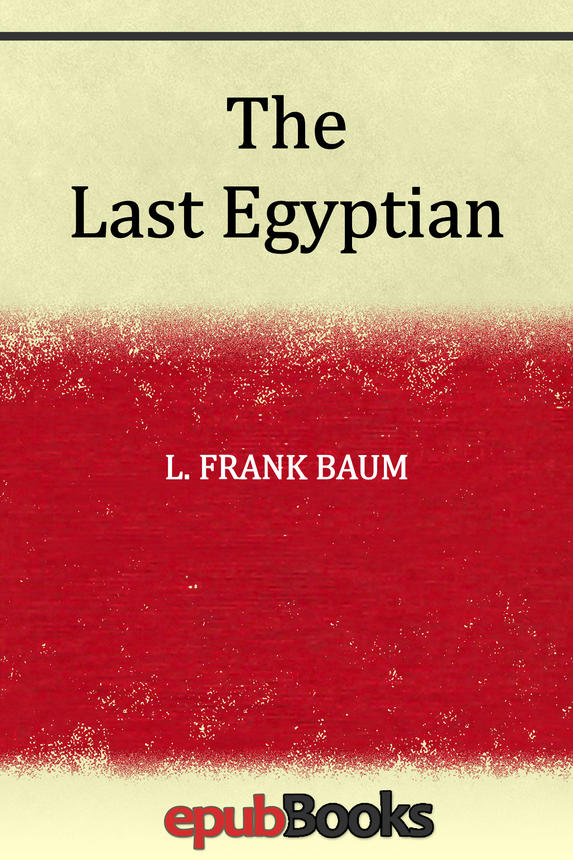 The Last Egyptian L Frank Baum