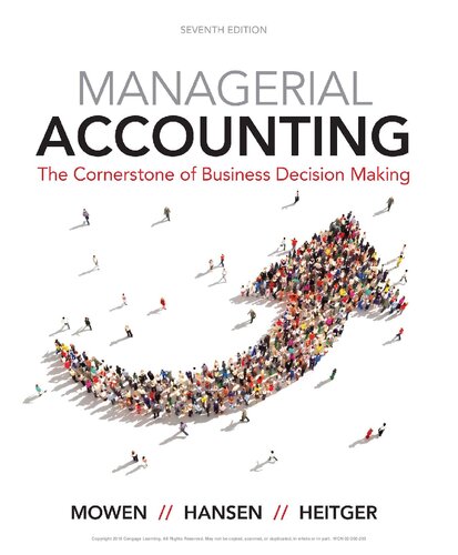 Managerial Accounting The Cornerstone Of Business Decisionmaking 7th Edition Maryanne M Mowen