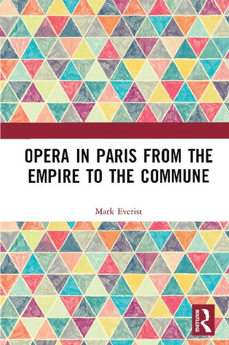 Opera In Paris From The Empire To The Commune 1st Edition Mark Everist
