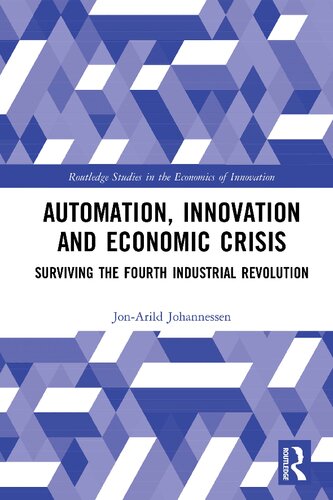Automation Innovation And Economic Crisis Surviving The Fourth Industrial Revolution 1st Edition Jonarild Johannessen