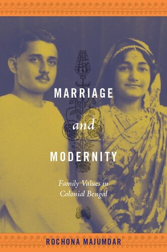 Marriage And Modernity Family Values In Colonial Bengal Rochona Majumdar