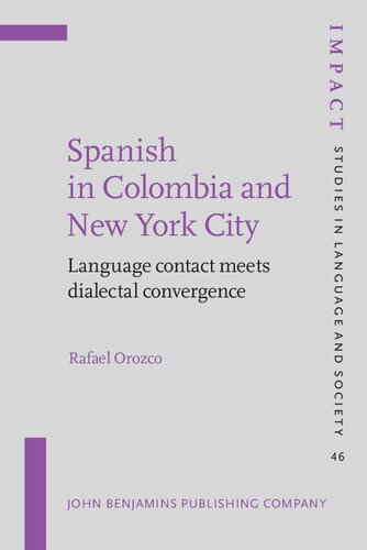 Spanish In Colombia And New York City Language Contact Meets Dialectal Convergence Rafael Orozco