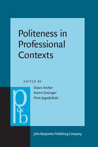 Politeness In Professional Contexts Dawn Archer Editor Karen Grainger Editor