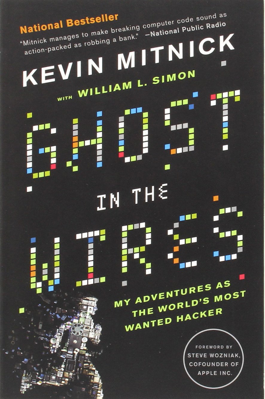 Ghost In The Wires My Adventures As The Worlds Most Wanted Hacker Kevin D Mitnick Mitnick